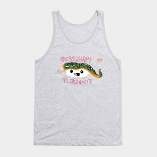 ARE YOU HAPPY TO SASHIMI? Tank Top